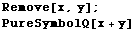 Remove[x, y] ; PureSymbolQ[x + y] 