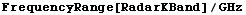 FrequencyRange[RadarKBand]/GHz