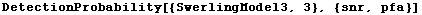 DetectionProbability[{SwerlingModel3, 3}, {snr, pfa}]
