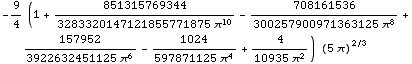 -9/4 (1 + 851315769344/(3283320147121855771875 π^10) - 708161536/(300257900971363125 ` ... 157952/(3922632451125 π^6) - 1024/(597871125 π^4) + 4/(10935 π^2)) (5 π)^(2/3)