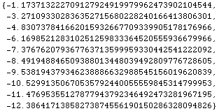 {-1.1737132227091279249199799624739021045436463781704681`40, -3.271093302836352715680228240166 ... 234649247328196719482538148333143`40, -12.3864171385827387455619015028632809482597999468244354`40}