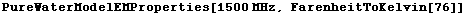 PureWaterModelEMProperties[1500 MHz, FarenheitToKelvin[76]]