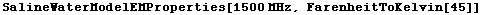 SalineWaterModelEMProperties[1500 MHz, FarenheitToKelvin[45]]
