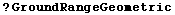 ? GroundRangeGeometric
