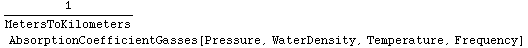1/MetersToKilometers AbsorptionCoefficientGasses[Pressure, WaterDensity, Temperature, Frequency]